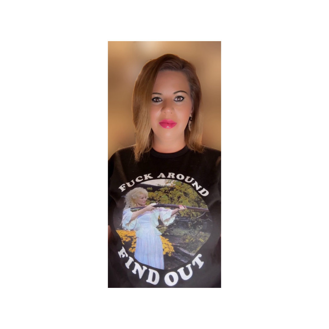 F✨ck Around & Find Out “ Dolly T-Shirt