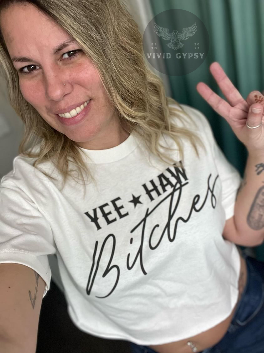 Yee Haw Bitches - Crop Top
