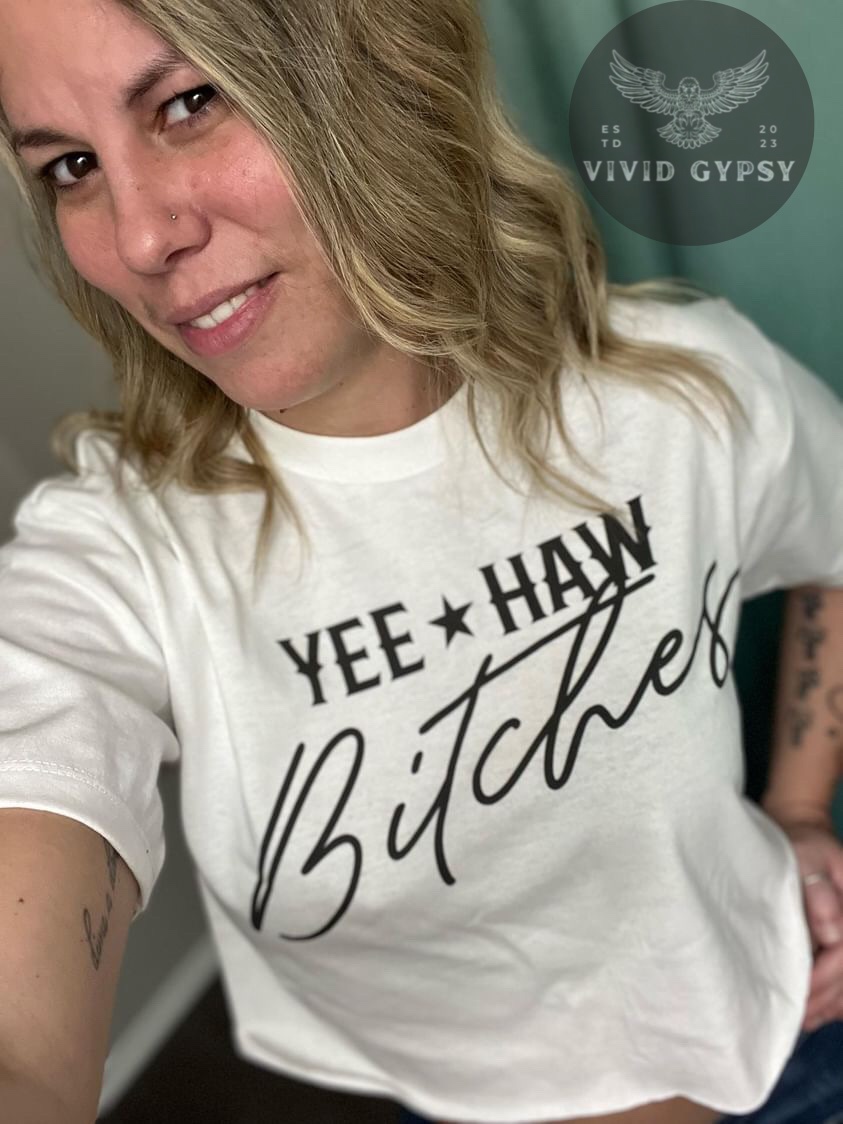Yee Haw Bitches - Crop Top