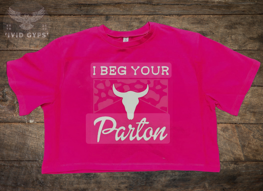 I Beg Your Parton - Crop Top