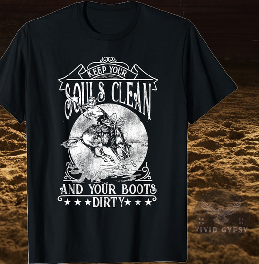 Keep Your Souls Clean And Your Boots Dirty - tee