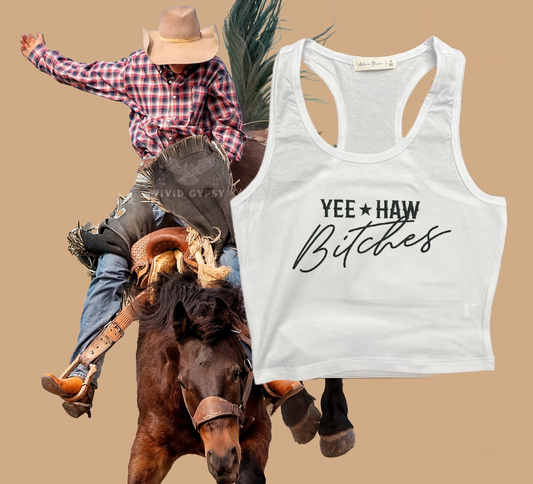 Yee Haw Bitches - Crop Tank Top