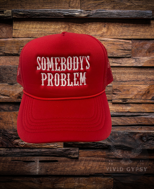 Somebody’s Problem - Red Embroidered Trucker Hat