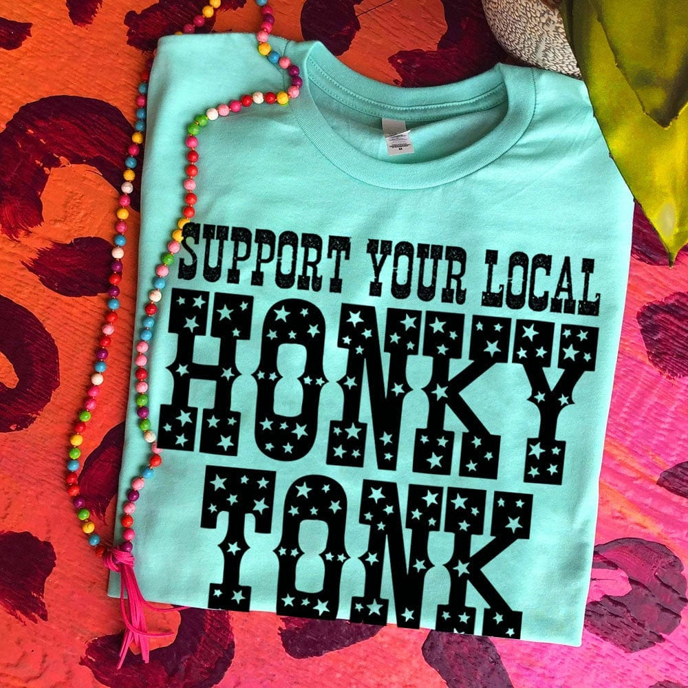 Support Your Local Honky Tonk - T-Shirt