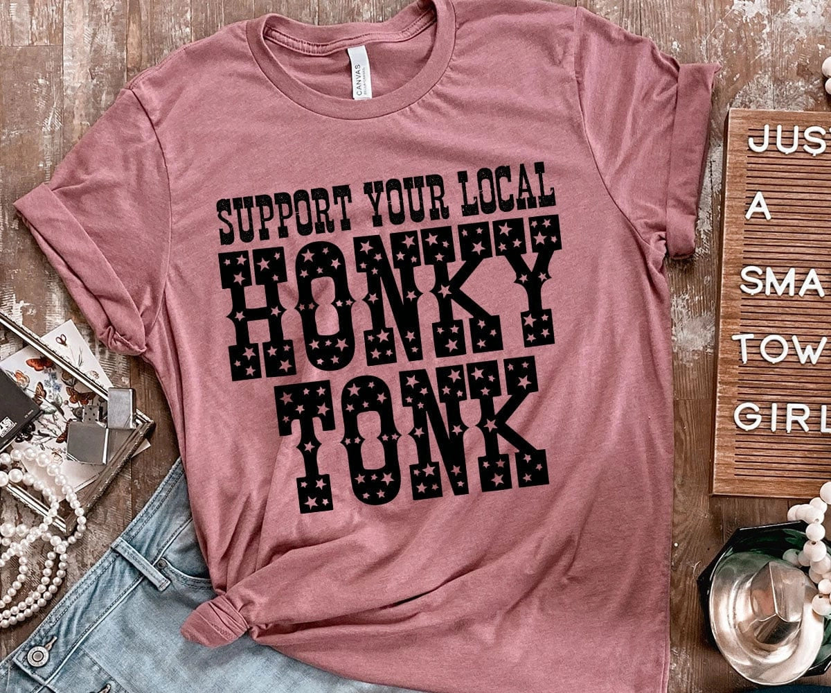 Support Your Local Honky Tonk - T-Shirt