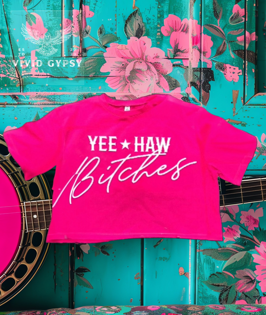 Yee Haw Bitches - Pink Crop Top