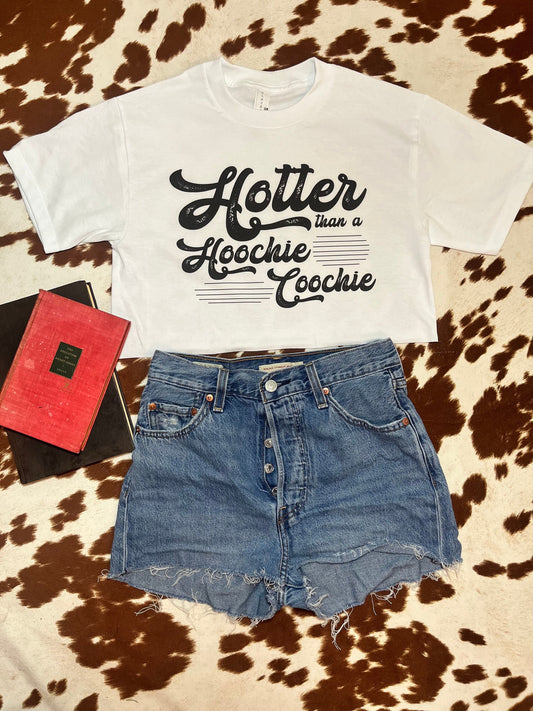 Hotter Than A Hoochie Coochie - Crop Top